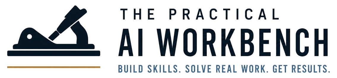 The Practical AI Workbench — Build skills. Solve real work. Get results.