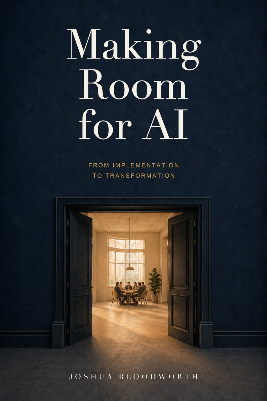 Making Room for AI by Joshua Bloodworth. The cover shows open doors leading into a warmly lit room where a team sits around a table.